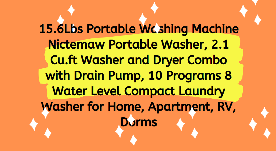 15.6Lbs Portable Washing Machine Nictemaw Portable Washer, 2.1 Cu.ft Washer and Dryer Combo with Drain Pump, 10 Programs 8 Water Level Compact Laundry Washer for Home, Apartment, RV, Dorms