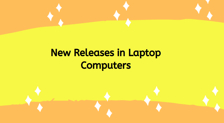 New Releases in Laptop Computers