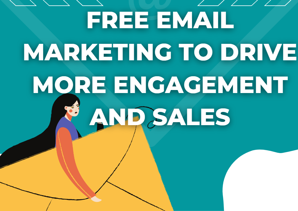 Free Email Marketing to Drive More Engagement and Sales