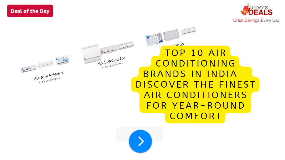 Top 10 Air Conditioning Brands in India – Discover the Finest Air Conditioners for Year-Round Comfort