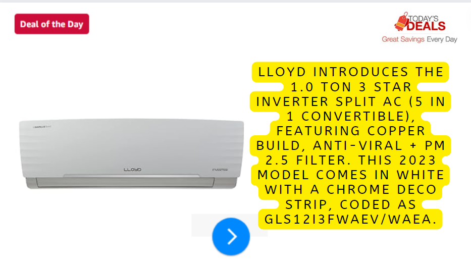 Lloyd introduces the 1.0 Ton 3 Star Inverter Split AC (5 in 1 Convertible), featuring Copper build, Anti-Viral + PM 2.5 Filter. This 2023 model comes in White with a Chrome Deco Strip, coded as GLS12I3FWAEV/WAEA
